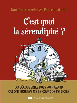 cover image of C'est quoi la sérendipité ?--80 découvertes dues au hasard qui ont bouleversé le cours de l'histoir